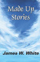 Made Up Stories - James W White - 9789395131001