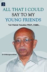 All that I could say to my young friends... - Patrick Yesudian - 9789395285056