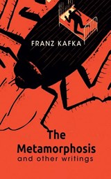 The Metamorphosis And Other Writings - Franz Kafka - 9789395346603