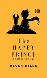 The Happy Prince And Other Writings - Oscar Wilde - 9789395346665