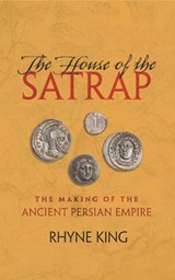 The House of the Satrap - Rhyne King - 9789395474788
