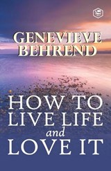 How To Live Life And Love It - Genevieve Behrend - 9789395741637