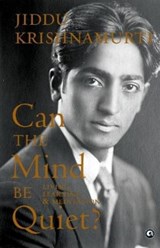 Can the Mind Be Quiet? - Jiddu Krishnamurti - 9789395853217