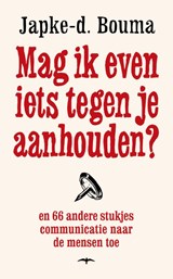 Mag ik even iets tegen je aanhouden? - Japke-d. Bouma - 9789400400047