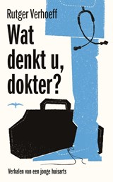 Wat denkt u, dokter? - Rutger Verhoeff - 9789400402409