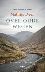 Over oude wegen - Mathijs Deen - 9789400406551