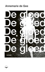 De gloed - Annemarie de Gee - 9789400408968