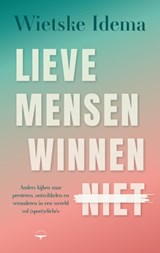 Lieve mensen winnen niet - Wietske Idema - 9789400413177