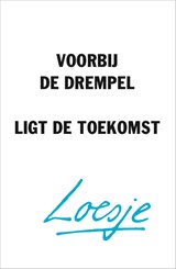 Voorbij de drempel ligt de toekomst - Loesje - 9789400516670