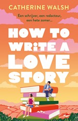 How to Write a Love Story - Catherine Walsh - 9789400518094