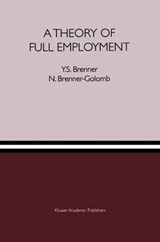 A Theory of Full Employment - Y. S. Brenner ; Nancy Brenner-Golomb - 9789401037303