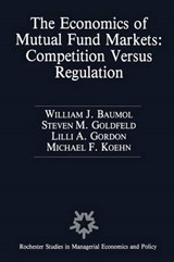 The Economics of Mutual Fund Markets: Competition Versus Regulation - William Baumol ; Stephen M. Goldfeld ; Lilli A. Gordon ; Frank-Michael Koehn - 9789401074797