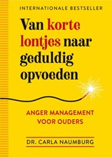 Van korte lontjes naar geduldig opvoeden - Carla Naumburg - 9789401304634