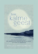 Een kalme geest - Shoukei Matsumoto - 9789401304665