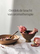 Ontdek de kracht van aromatherapie - Pat Princi-Jones - 9789401304740