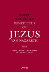 Jezus van Nazareth / Deel II Van de intocht in Jeruzalem tot de opstanding - Joseph Ratzinger - 9789401416467