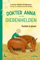 Paarden in gevaar - Dokter Anna en de dierenhelden - Laurie Halse Anderson - 9789401438957