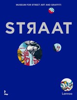 STRAAT - museum for street art and graffiti - Steven P. Harrington ; Carlo Mc Cormic ; Christian Omodeo ; Charlotte Pyatt - 9789401444330