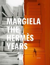 Margiela, the Hermès years - Rebecca Arnold ; Kaat Debo ; Ina Delcourt ; Sarah Mower ; Elisa De Wyngaert ; Olivier Sayard ; Karen Van Godtsenhoven - 9789401452366