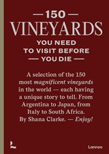 150 Vineyards you need to visit before you die - Shana Clarke - 9789401485463