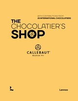 The Chocolatier's Shop - The proud collective of Callebaut Chefs ; Callebaut - 9789401487832