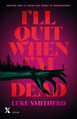 I'll Quit When I'm Dead - Luke Smitherd - 9789401625340