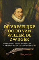 De vreselijke dood van Willem de Zwijger | Lisa Jardine | 