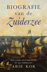 Biografie van de Zuiderzee - Arie Kok - 9789401916943