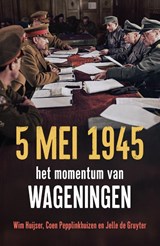 5 mei 1945 - Wim Huijser ; Coen Pepplinkhuizen ; Jelle de Gruyter - 9789401921213