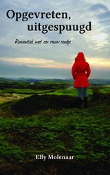 Opgevreten, uitgespuugd - Elly Molenaar - 9789402144444