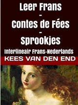 Leer Frans Contes de fées - sprookjes - Kees Van den End - 9789402147841