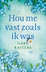 Hou me vast zoals ik was - Gaby Rasters - 9789402313406