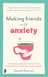 Making friends with anxiety - Sarah Rayner ; Deul & Spanjaard - 9789402321715