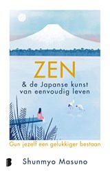 Zen & de Japanse kunst van eenvoudig leven - Shunmyo Masuno - 9789402327908