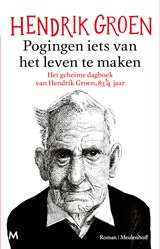 Pogingen iets van het leven te maken - Hendrik Groen - 9789402329520