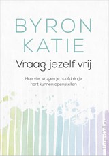 Vraag jezelf vrij - Byron Katie ; Stephen Mitchell - 9789402701036