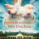 De porseleinmaker van Dachau - Sarah Freethy - 9789402769241