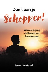 Denk aan je Schepper! - Jeroen Kriekaard - 9789402915280