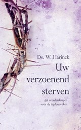 Uw verzoenend sterven - W. Harinck - 9789402915976