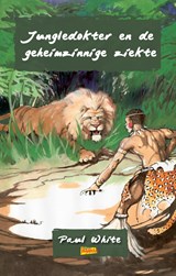 Jungledokter en de geheimzinnige ziekte - Paul White - 9789402916157