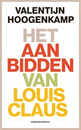 Het aanbidden van Louis Claus - Valentijn Hoogenkamp - 9789403117720