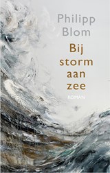 Bij storm aan zee | Philipp Blom | 