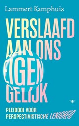 Verslaafd aan ons eigen gelijk - Lammert Kamphuis - 9789403129723