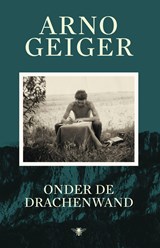 Onder de Drachenwand - Arno Geiger - 9789403129914