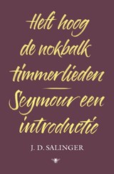 Heft hoog de nokbalk, timmerlieden en Seymour, een introductie - J.D. Salinger - 9789403134208