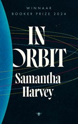 In orbit | Samantha Harvey | 9789403135625