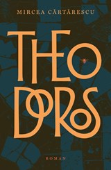 Theodoros - Mircea Cartarescu - 9789403136134