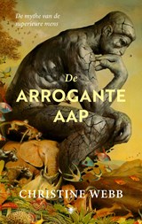 De arrogante aap - Christine E. Webb - 9789403137353