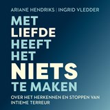 Met liefde heeft het niets te maken - Ariane Hendriks ; Ingrid Vledder - 9789403138992
