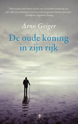 De oude koning in zijn rijk - Arno Geiger - 9789403157801